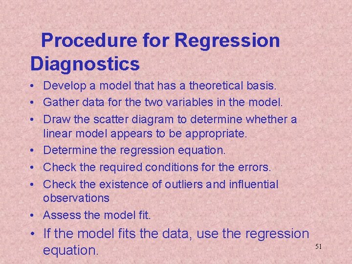 Procedure for Regression Diagnostics • Develop a model that has a theoretical basis. •