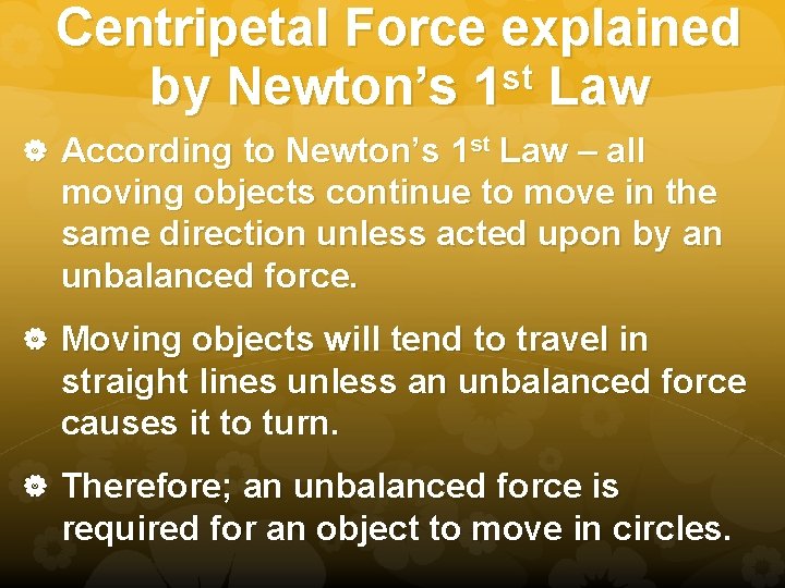 Centripetal Force explained st by Newton’s 1 Law According to Newton’s 1 st Law