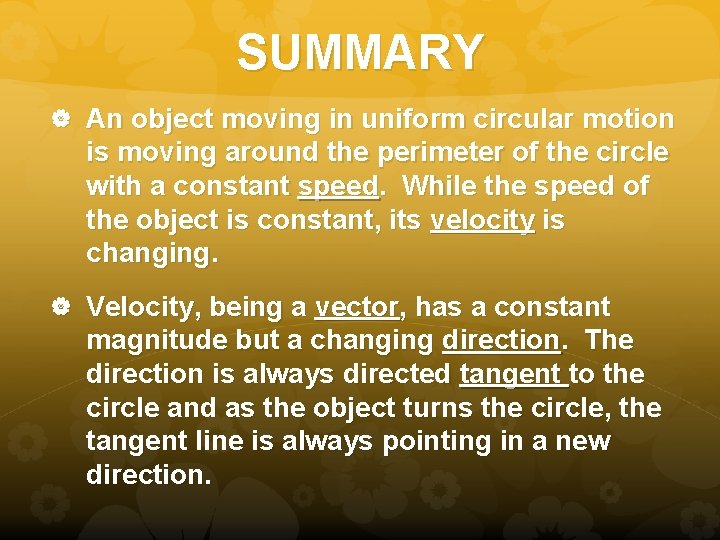 SUMMARY An object moving in uniform circular motion is moving around the perimeter of
