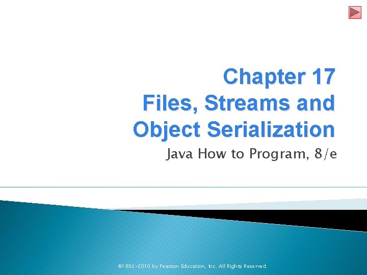 Chapter 17 Files, Streams and Object Serialization Java How to Program, 8/e © 1992