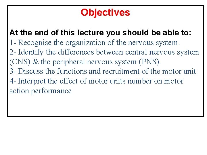 Objectives At the end of this lecture you should be able to: 1 -