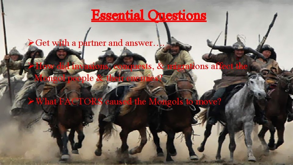 Essential Questions ØGet with a partner and answer…. ØHow did invasions, conquests, & migrations