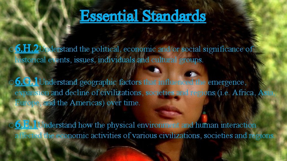 Essential Standards o 6. H. 2 Understand the political, economic and/or social significance of