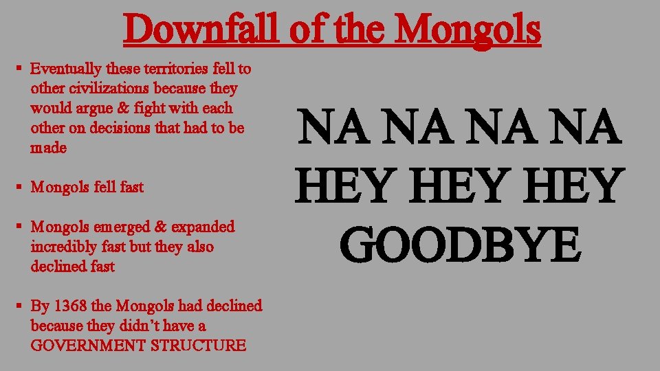 Downfall of the Mongols § Eventually these territories fell to other civilizations because they