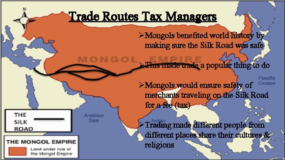 Trade Routes Tax Managers ØMongols benefited world history by making sure the Silk Road