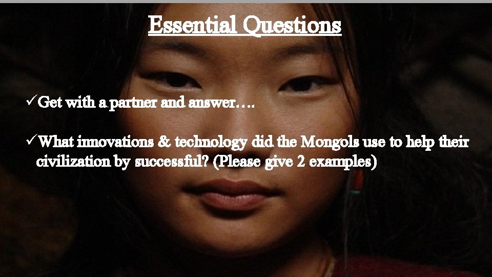 Essential Questions üGet with a partner and answer…. üWhat innovations & technology did the