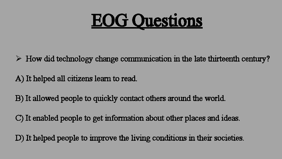 EOG Questions Ø How did technology change communication in the late thirteenth century? A)