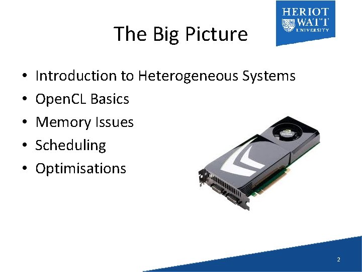 The Big Picture • • • Introduction to Heterogeneous Systems Open. CL Basics Memory