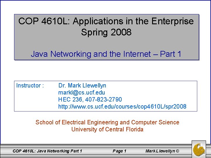 COP 4610 L: Applications in the Enterprise Spring 2008 Java Networking and the Internet