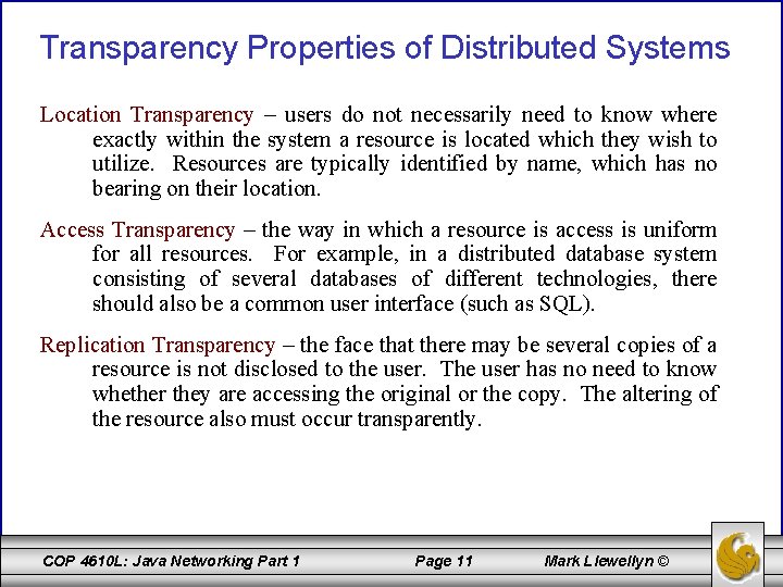 Transparency Properties of Distributed Systems Location Transparency – users do not necessarily need to