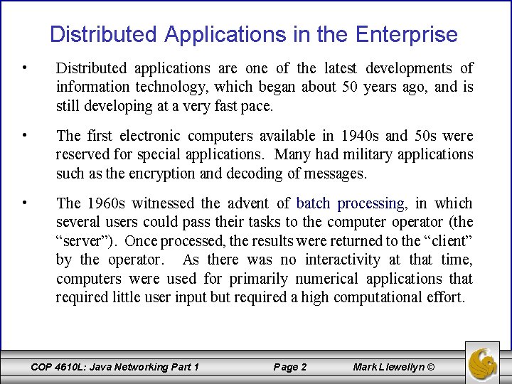 Distributed Applications in the Enterprise • Distributed applications are one of the latest developments