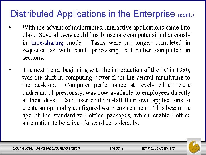 Distributed Applications in the Enterprise (cont. ) • With the advent of mainframes, interactive