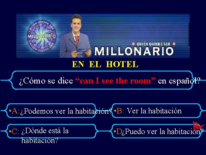 EN EL HOTEL ¿Cómo se dice “can I see the room” en español? •