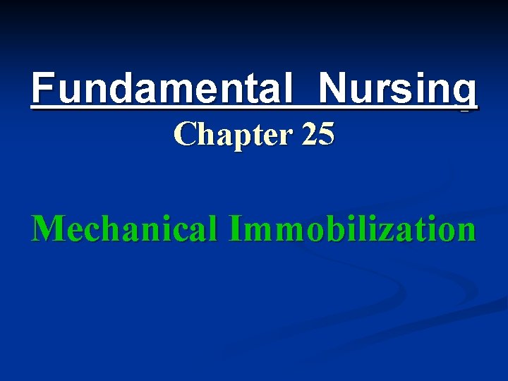 Fundamental Nursing Chapter 25 Mechanical Immobilization 