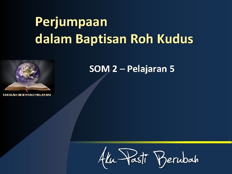 Perjumpaan dalam Baptisan Roh Kudus SOM 2 – Pelajaran 5 SEKOLAH ORIENTASI MELAYANI 