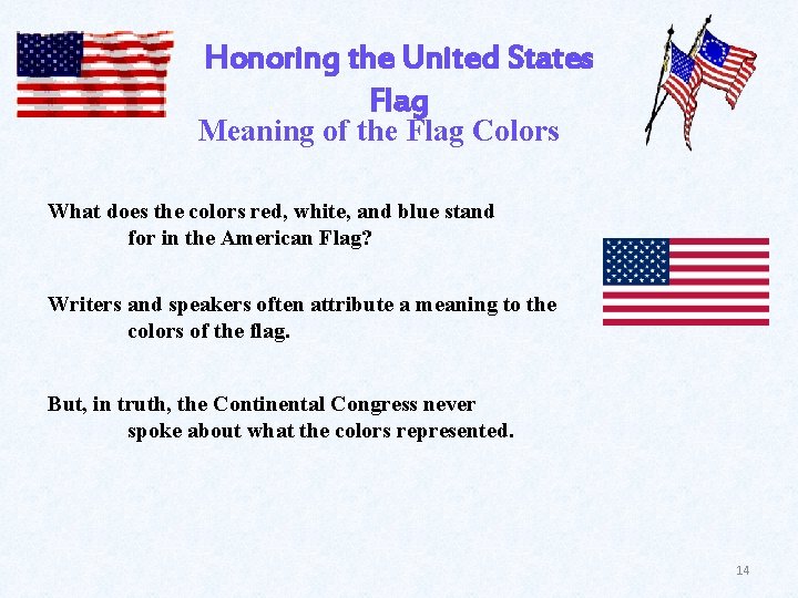 Honoring the United States Flag Meaning of the Flag Colors What does the colors