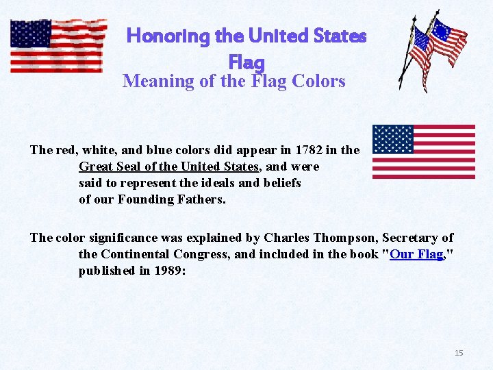 Honoring the United States Flag Meaning of the Flag Colors The red, white, and