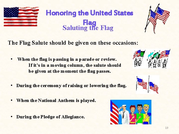 Honoring the United States Flag Saluting the Flag The Flag Salute should be given