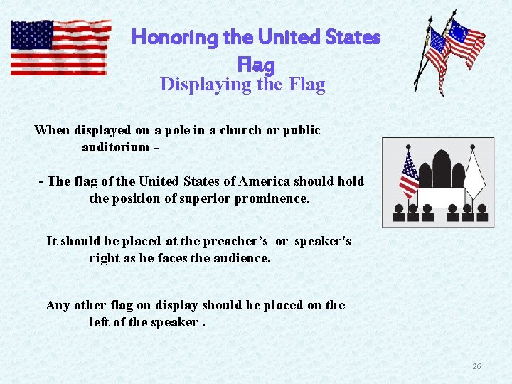 Honoring the United States Flag Displaying the Flag When displayed on a pole in