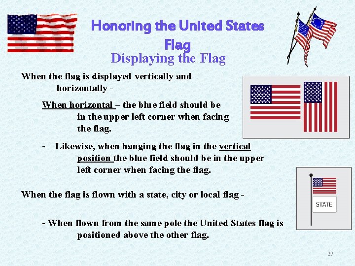 Honoring the United States Flag Displaying the Flag When the flag is displayed vertically