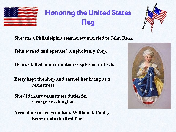 Honoring the United States Flag She was a Philadelphia seamstress married to John Ross.