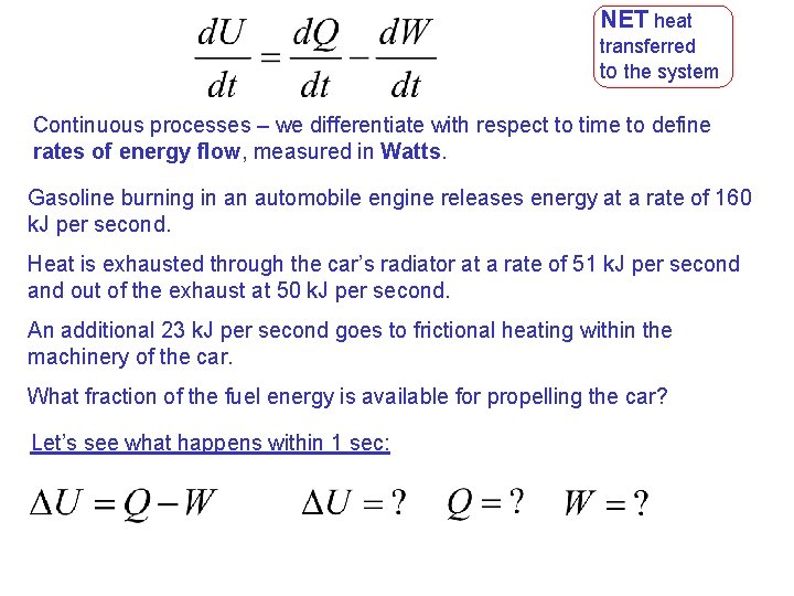 NET heat transferred to the system Continuous processes – we differentiate with respect to NET heat transferred to the system Continuous processes – we differentiate with respect to