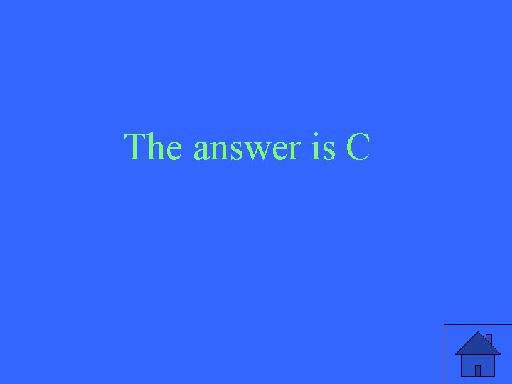 The answer is C 