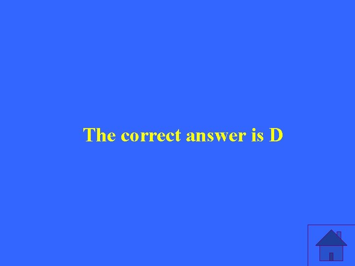The correct answer is D 