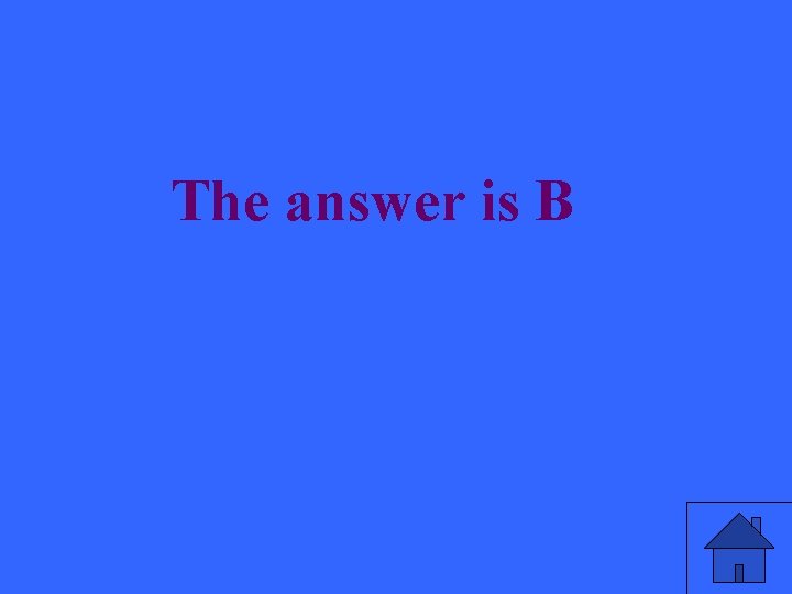 The answer is B 