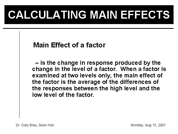 CALCULATING MAIN EFFECTS Main Effect of a factor – is the change in response