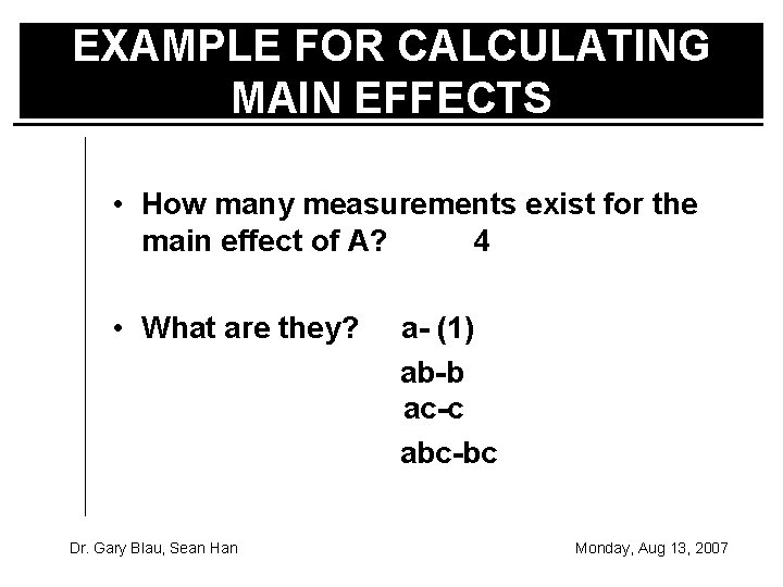 EXAMPLE FOR CALCULATING MAIN EFFECTS • How many measurements exist for the main effect