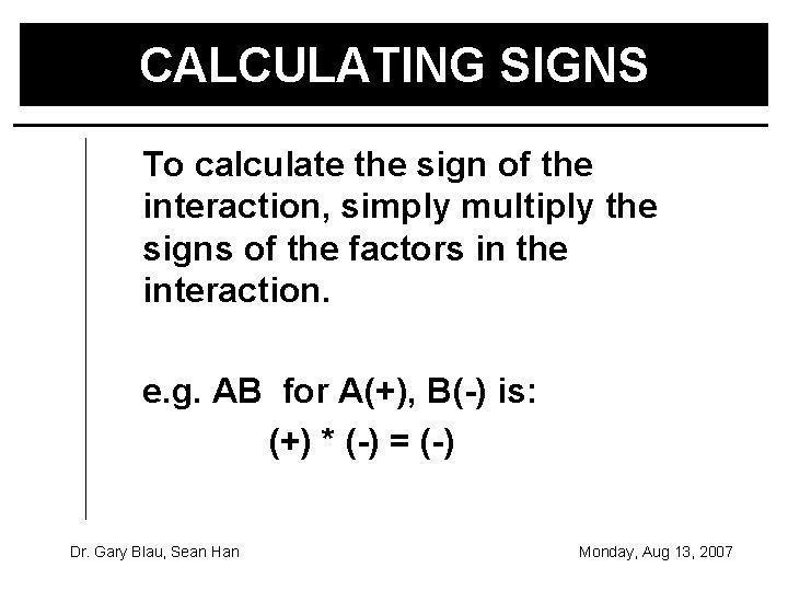 CALCULATING SIGNS To calculate the sign of the interaction, simply multiply the signs of