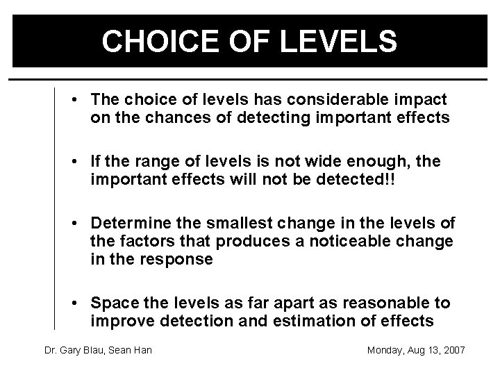 CHOICE OF LEVELS • The choice of levels has considerable impact on the chances