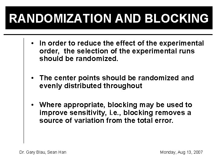RANDOMIZATION AND BLOCKING • In order to reduce the effect of the experimental order,