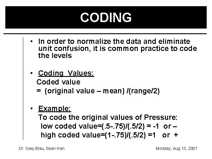 CODING • In order to normalize the data and eliminate unit confusion, it is