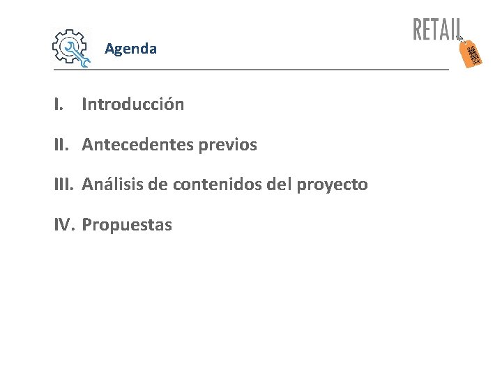 Agenda I. Introducción II. Antecedentes previos III. Análisis de contenidos del proyecto IV. Propuestas