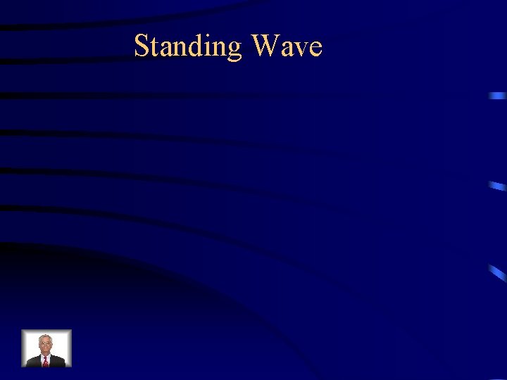Standing Wave 