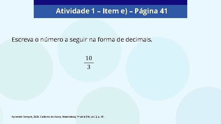 Atividade 1 – Item e) – Página 41 Escreva o número a seguir na