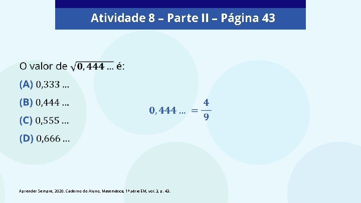 Atividade 8 – Parte II – Página 43 Aprender Sempre, 2020. Caderno do Aluno,