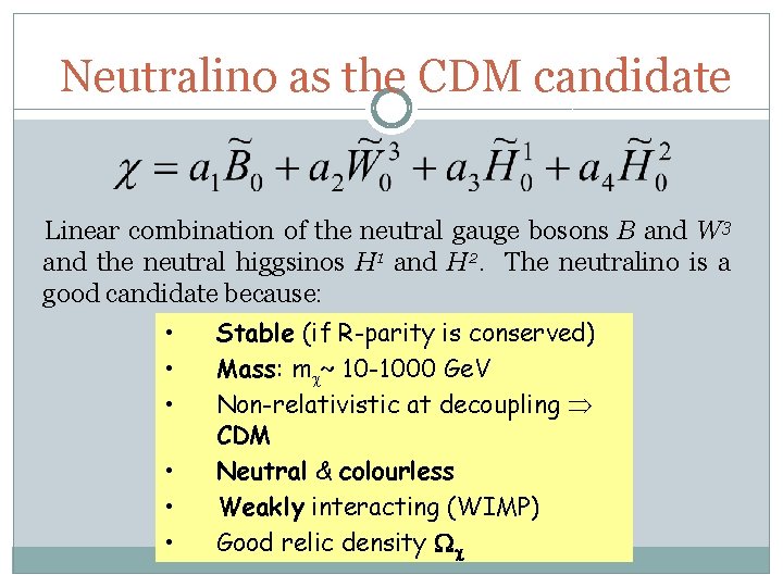 Neutralino as the CDM candidate Linear combination of the neutral gauge bosons B and