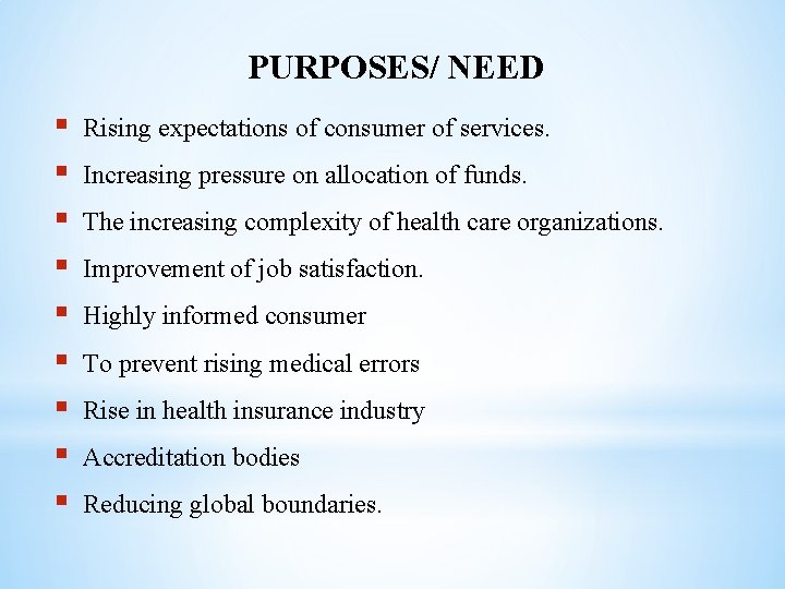 PURPOSES/ NEED § § § § § Rising expectations of consumer of services. Increasing