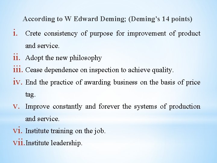 According to W Edward Deming; (Deming’s 14 points) i. Crete consistency of purpose for