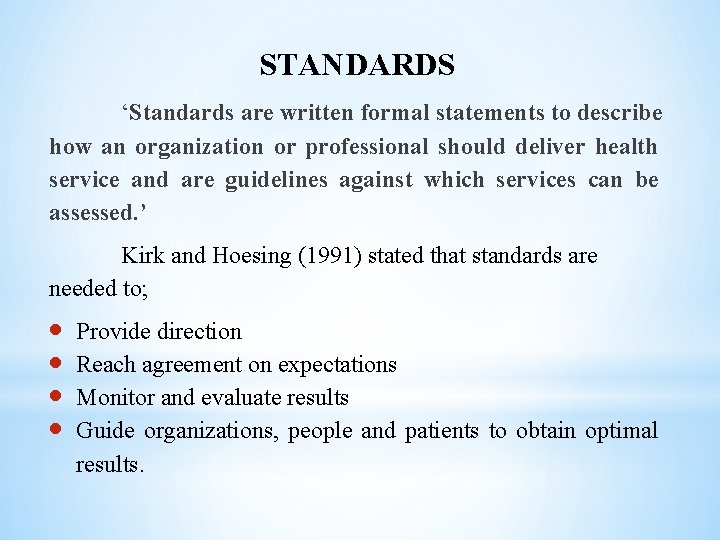 STANDARDS ‘Standards are written formal statements to describe how an organization or professional should
