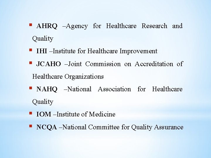 § AHRQ –Agency for Healthcare Research and Quality § § IHI –Institute for Healthcare