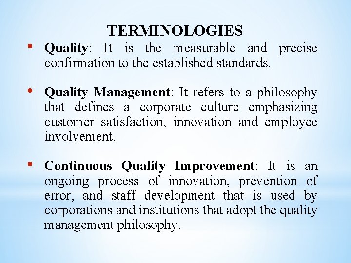 TERMINOLOGIES • Quality: It is the measurable and precise confirmation to the established standards.