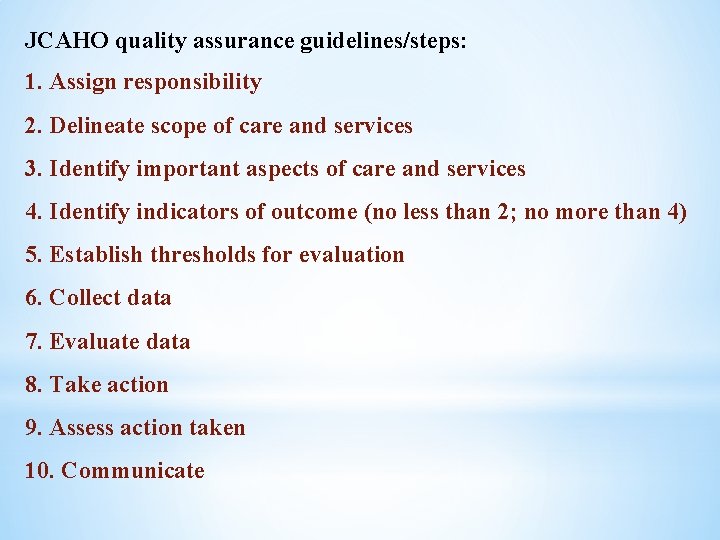 JCAHO quality assurance guidelines/steps: 1. Assign responsibility 2. Delineate scope of care and services