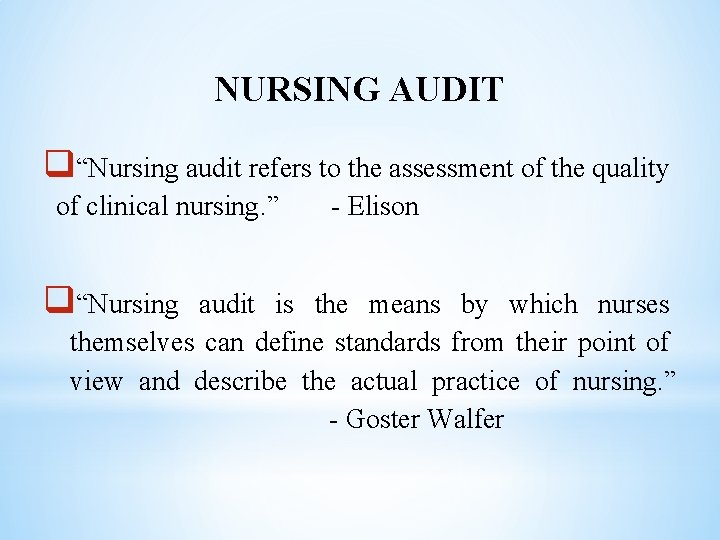 NURSING AUDIT q“Nursing audit refers to the assessment of the quality of clinical nursing.