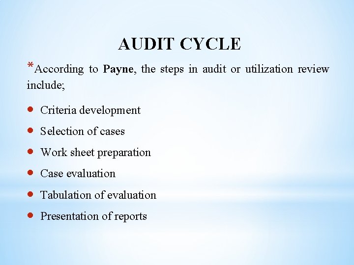 AUDIT CYCLE *According to Payne, the steps in audit or utilization review include; Criteria