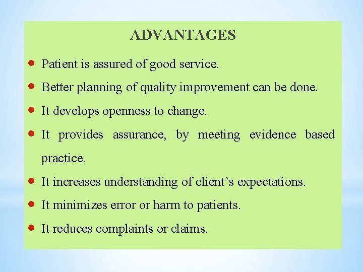 ADVANTAGES Patient is assured of good service. Better planning of quality improvement can be