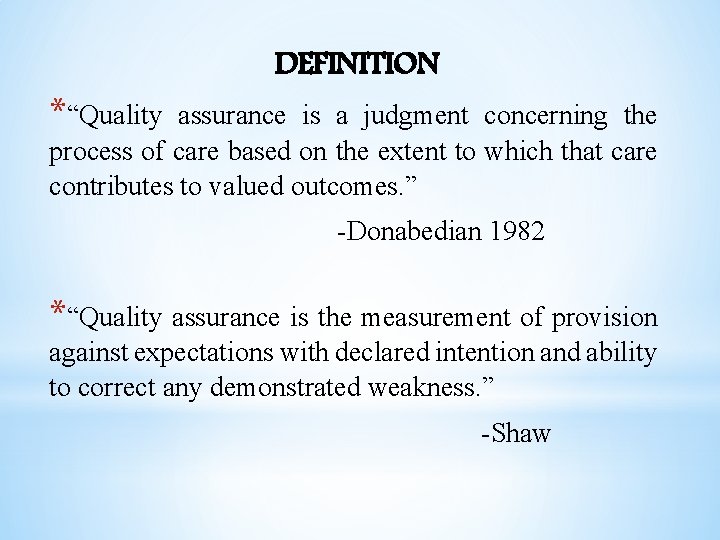 DEFINITION *“Quality assurance is a judgment concerning the process of care based on the